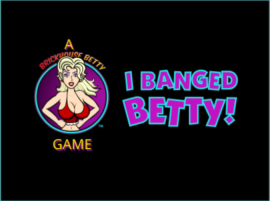 I Banged Betty!